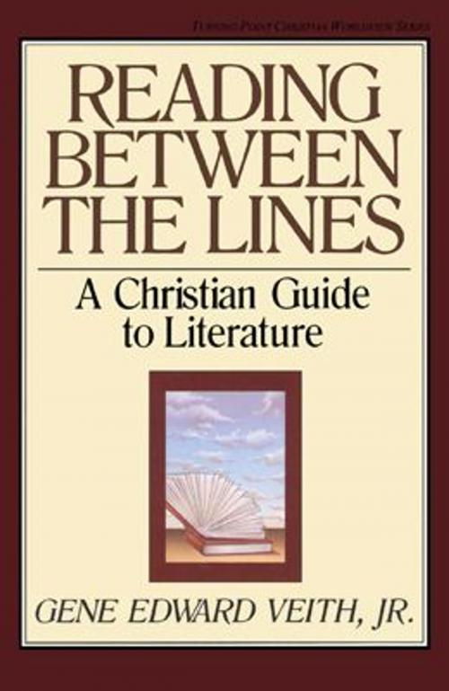 Cover of the book Reading Between the Lines: A Christian Guide to Literature by Gene Edward Veith Jr., Marvin Olasky, Crossway