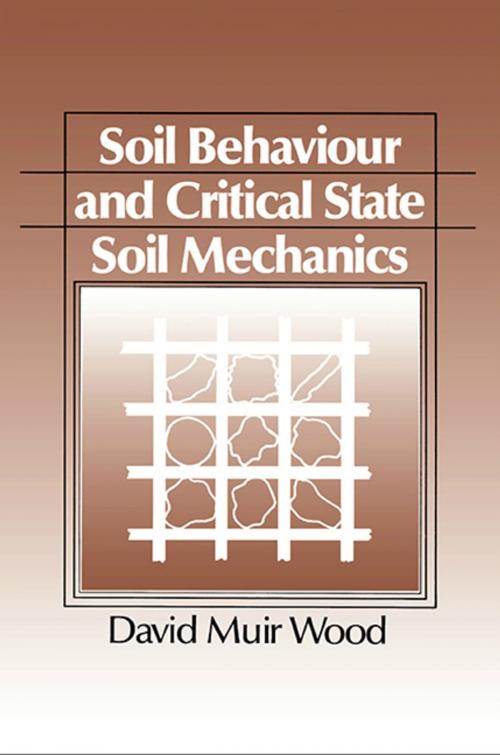 Cover of the book Soil Behaviour and Critical State Soil Mechanics by David Muir Wood, Cambridge University Press