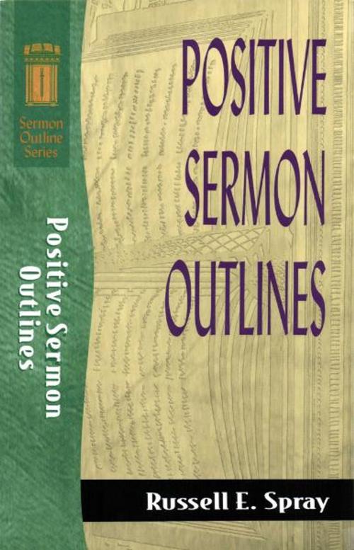 Cover of the book Positive Sermon Outlines (Sermon Outline Series) by Russell E. Spray, Baker Publishing Group