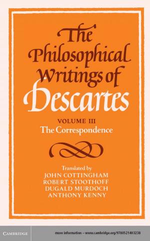 bigCover of the book The Philosophical Writings of Descartes: Volume 3, The Correspondence by 
