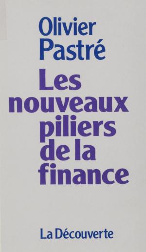 Cover of the book Les Nouveaux Piliers de la finance by Evelyne Serverin