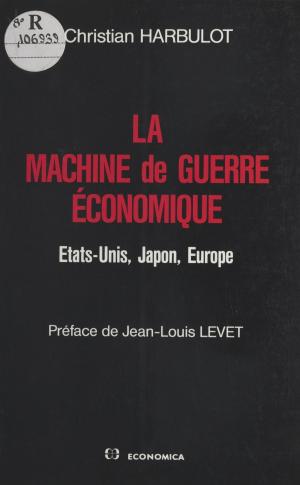 Cover of the book La Machine de guerre économique : États-Unis, Japon, Europe by Jean-Pierre Garen