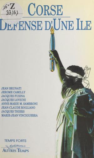 Cover of the book Corse, défense d'une île by Tatiana Gamaleeff, Jean de Beaumont, , Lara Brutinot, Béatrice Méneux-Boulet, Hervé Basset, François Lemarié
