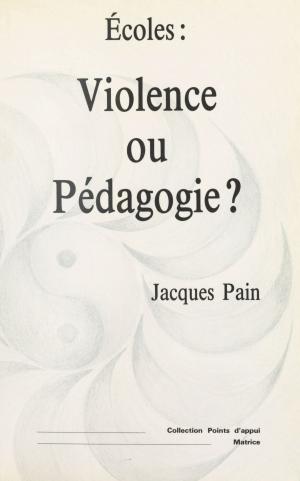 Cover of the book Écoles : violence ou pédagogie ? by Rolande Causse