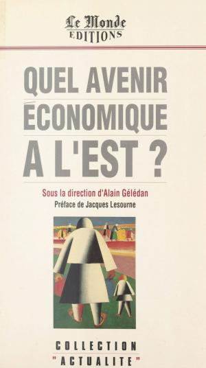 Cover of the book Quel avenir économique à l'Est ? by Jean Bouvier-Cavoret, Michel-Claude Jalard