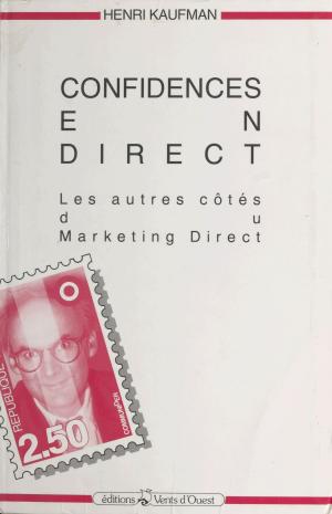 Cover of the book Confidences en direct : les autres côtés du marketing direct by Michel Brice