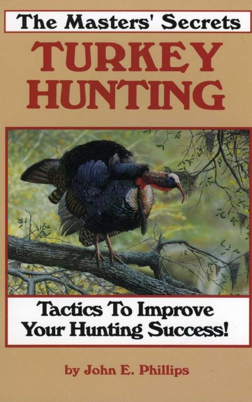 Cover of the book The Masters' Secrets Turkey Hunting by John E. Phillips, Derrydale Press