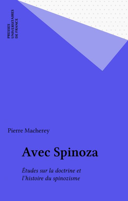 Cover of the book Avec Spinoza by Pierre Macherey, Presses universitaires de France (réédition numérique FeniXX)