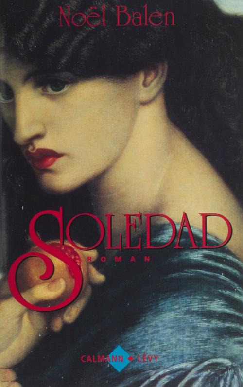 Cover of the book Soledad by Noël Balen, Noël Balen, Calmann-Lévy (réédition numérique FeniXX)