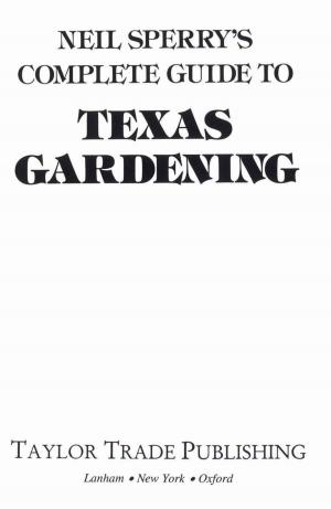 Cover of the book Neil Sperry's Complete Guide to Texas Gardening by Robert W. Cohen