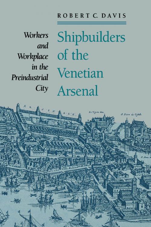 Cover of the book Shipbuilders of the Venetian Arsenal by Robert C. Davis, Johns Hopkins University Press