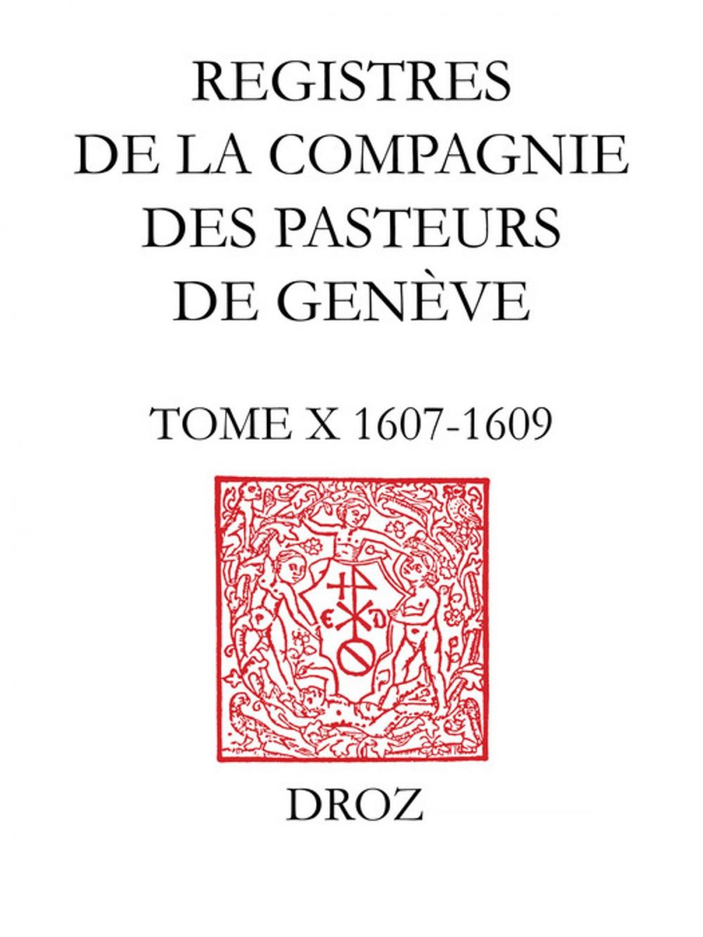 Big bigCover of Registres de la Compagnie des pasteurs de Genève. T. X, 1607-1609