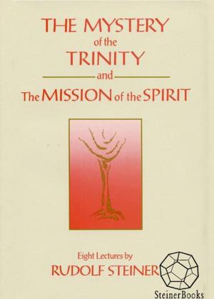 Cover of the book The Mystery of the Trinity and The Mission of the Spirit by Rudolf Steiner, George O'Neil