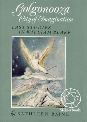Cover of the book Golgonooza, City of Imagination: Last Studies in William Blake by Brendan Lehane