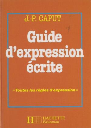 Cover of the book Guide d'expression écrite by André Maurois