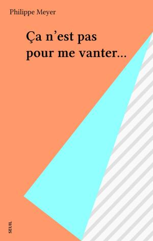 Cover of the book Ça n'est pas pour me vanter... by Camille Bourniquel