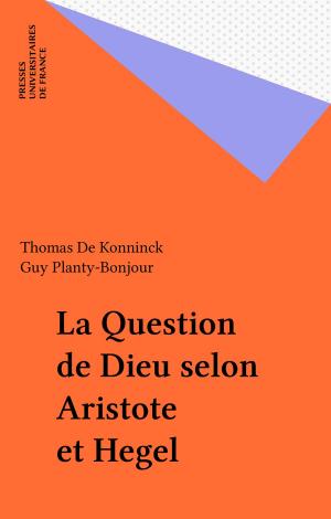 Cover of the book La Question de Dieu selon Aristote et Hegel by Maurice Bonnemay, Paul Angoulvent