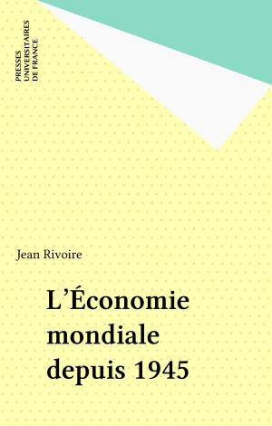 Cover of the book L'Économie mondiale depuis 1945 by Claude Lefèvre, Patrick Æberhard, Alex Décotte