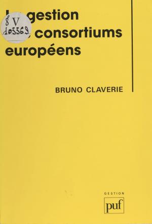 Cover of the book La Gestion des consortiums européens by Franck Pavloff, Joly Guth