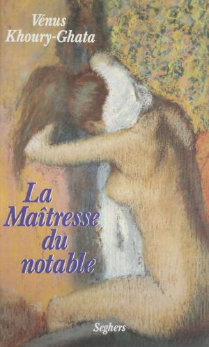 Cover of the book La Maîtresse du notable by Marie Minnich