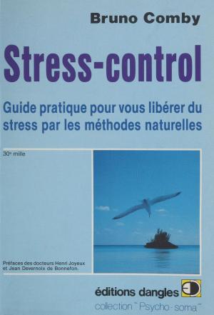 Cover of the book Stress-control : Guide pratique pour vous libérer du stress par les méthodes naturelles by Jean Vidalenc, Gérard Dacier