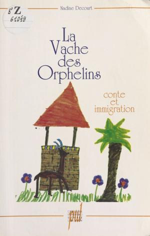 Cover of the book La Vache des orphelins : Conte et Immigration by Gérard A. Jaeger, Charles Meyer, Alain Cabantous