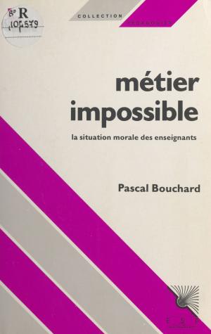 Cover of the book Métier impossible : la situation morale des enseignants by Max Du Veuzit