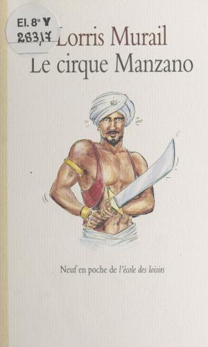 Cover of the book Le cirque Manzano by Jacques Chalifour