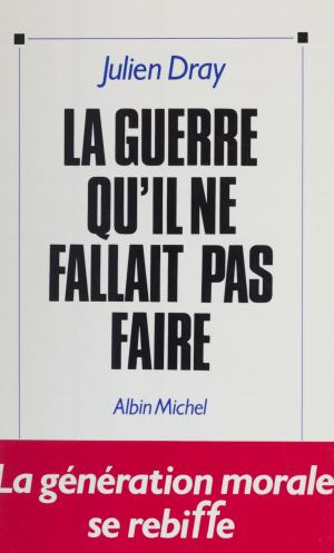 Cover of the book La guerre qu'il ne fallait pas faire by Jacques Levron