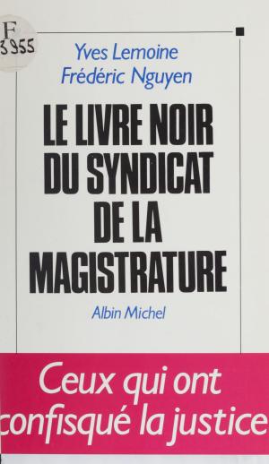 bigCover of the book Le livre noir du Syndicat de la magistrature by 