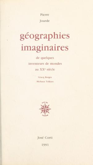 Cover of the book Géographies imaginaires de quelques inventeurs de mondes au XXe siècle by François Galizi, Jacques Myard, Assemblée nationale