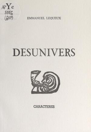 Cover of the book Desunivers by Michaël de Saint-Cheron, François de Saint-Chéron