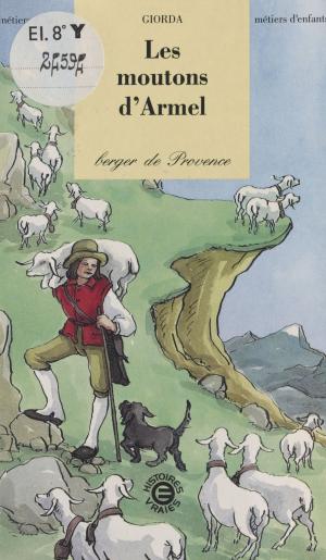 Cover of the book Les moutons d'Armel, berger de Provence by Collectif, Antoine Prost