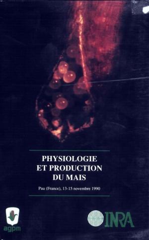 Cover of the book Physiologie et production du maïs. La vie du maïs by Richard Dumez
