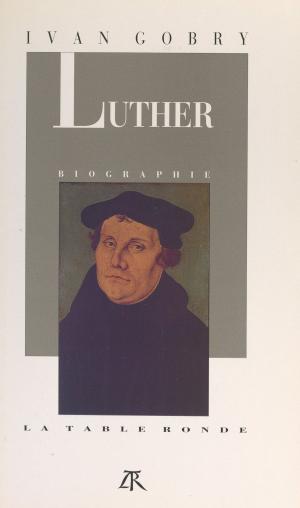 Cover of the book Martin Luther by Jacques Soustelle