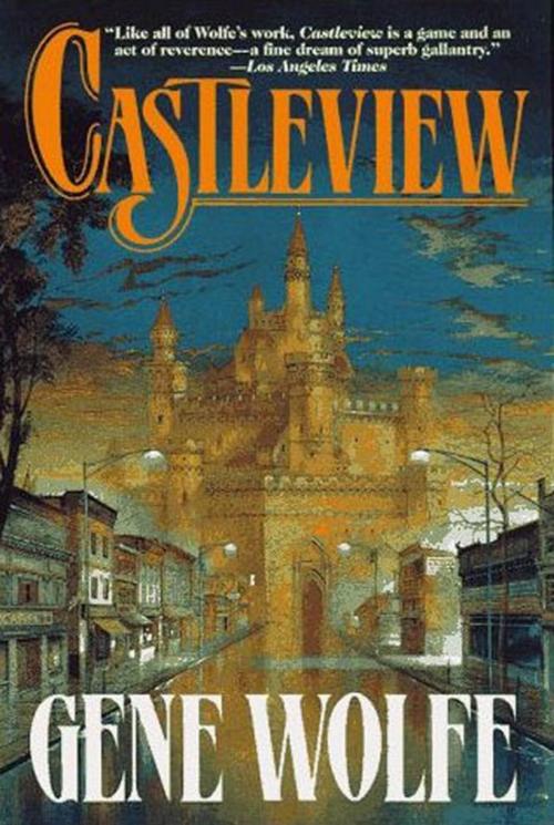 Cover of the book Castleview by Gene Wolfe, Tom Doherty Associates