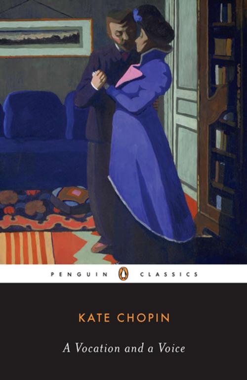 Cover of the book A Vocation and a Voice by Kate Chopin, Emily Toth, Penguin Publishing Group