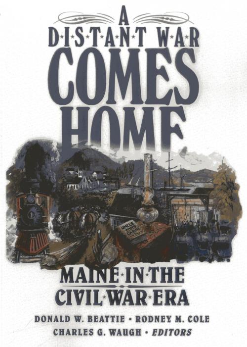 Cover of the book A Distant War Comes Home by Donald A. Beattie, Rodney Cole, Charles Waugh, Down East Books