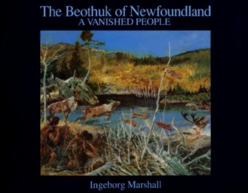 Cover of the book Beothuk Of Newfoundland: A Vanished People by Ingeborg C.L. Marshall, Breakwater Books