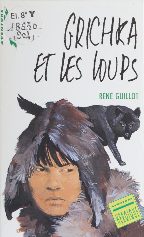 Cover of the book Grichka et les loups by René Guillot, Hachette Jeunesse (réédition numérique FeniXX)