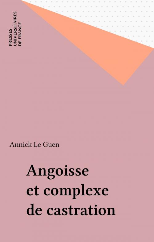 Cover of the book Angoisse et complexe de castration by Annick Le Guen, Presses universitaires de France (réédition numérique FeniXX)