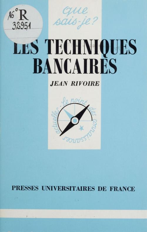 Cover of the book Les Techniques bancaires by Jean Rivoire, Presses universitaires de France (réédition numérique FeniXX)