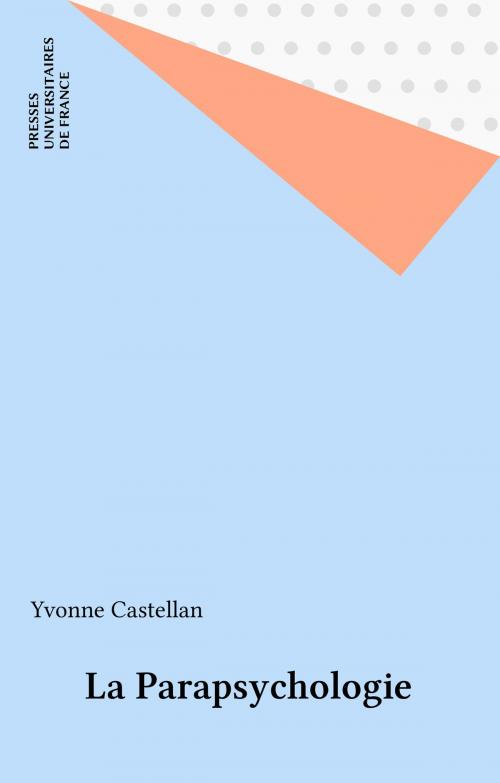 Cover of the book La Parapsychologie by Yvonne Castellan, Presses universitaires de France (réédition numérique FeniXX)