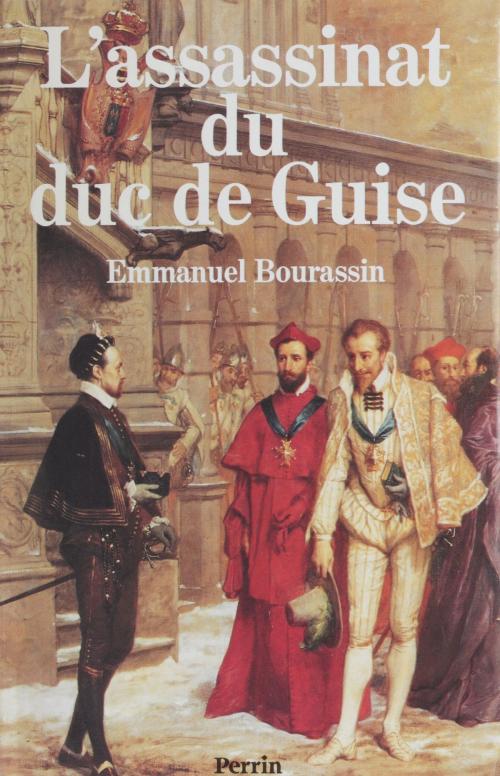 Cover of the book L'Assassinat du duc de Guise by Emmanuel Bourassin, Perrin (réédition numérique FeniXX)