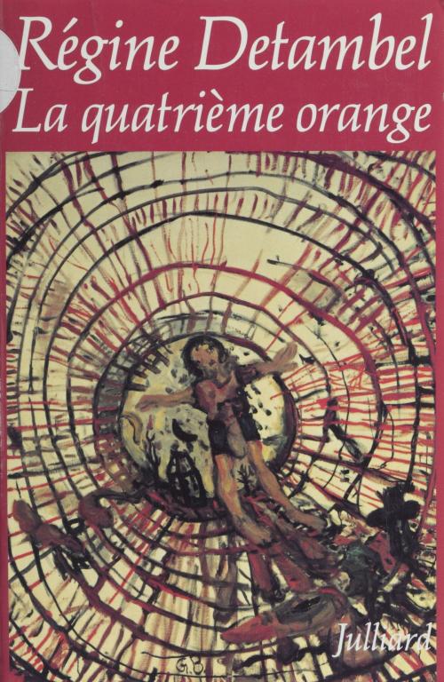 Cover of the book La Quatrième Orange by Régine Detambel, FeniXX réédition numérique