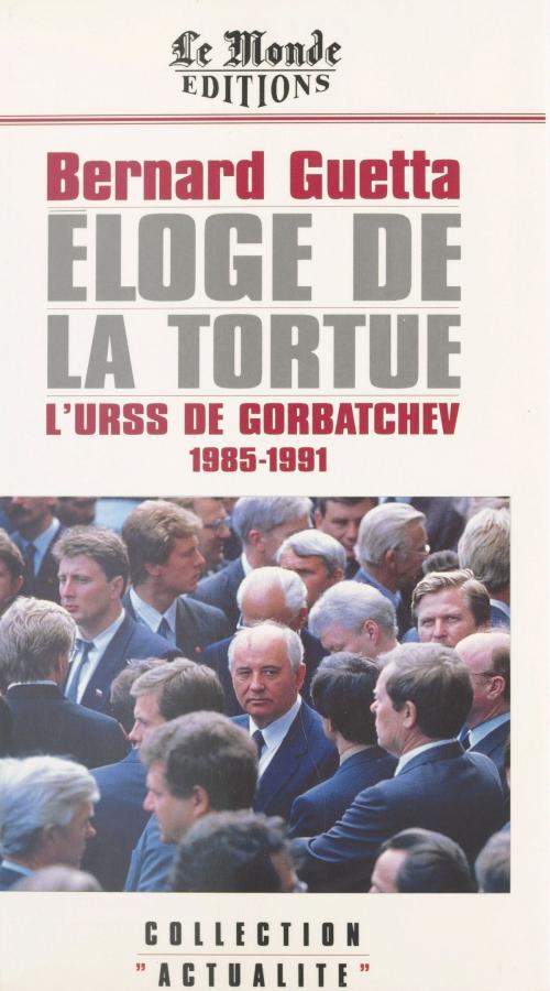 Cover of the book Éloge de la tortue : L'URSS de Gorbatchev (1985-1991) by Bernard Guetta, FeniXX réédition numérique
