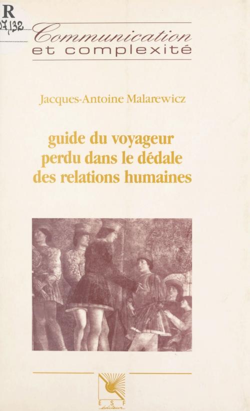 Cover of the book Guide du voyageur perdu dans le dédale des relations humaines by Jacques-Antoine Malarewicz, FeniXX réédition numérique
