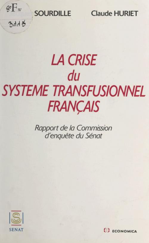Cover of the book La Crise du système transfusionnel français by Sénat, Jacques Sourdille, Claude Huret, FeniXX réédition numérique