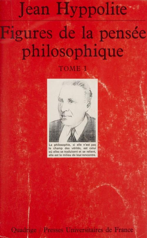 Cover of the book Figures de la pensée philosophique (1) by Jean Hyppolite, (Presses universitaires de France) réédition numérique FeniXX
