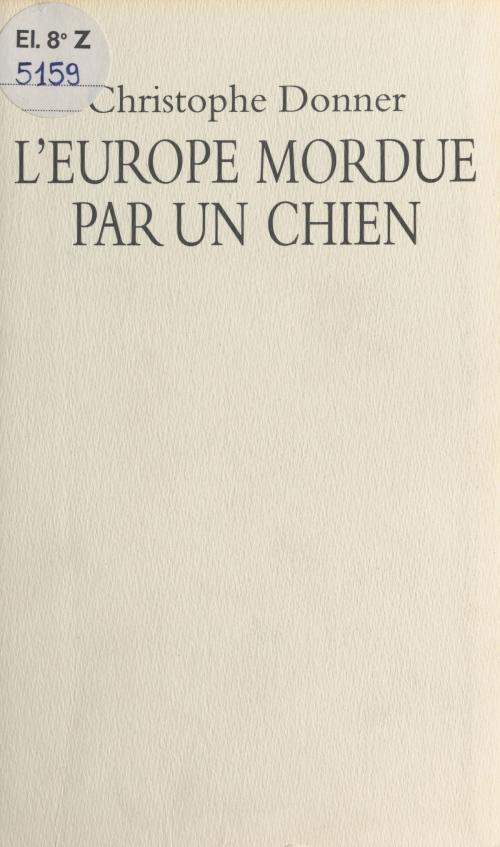 Cover of the book L'Europe mordue par un chien by Christophe Donner, Seuil (réédition numérique FeniXX)
